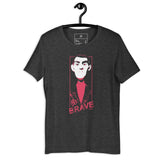 Fritz Unisex t-shirt - "Be Brave"